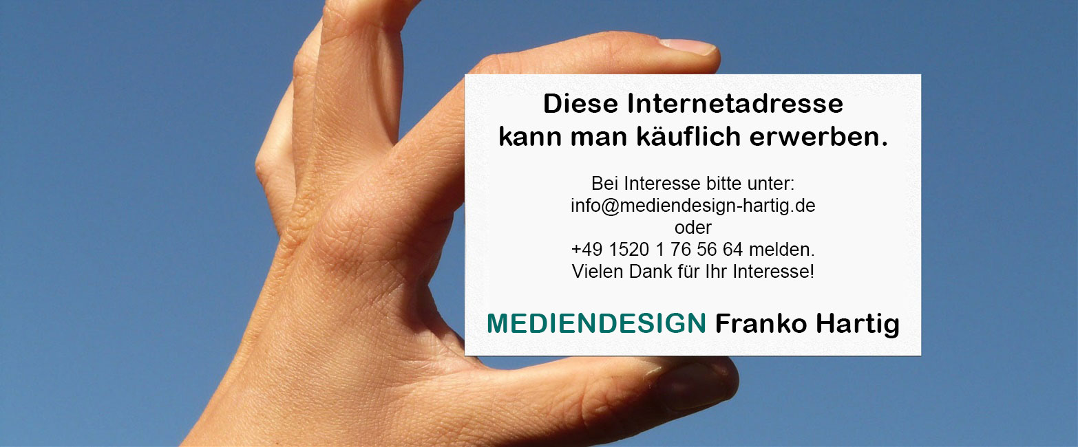 Diese Internetadresse kann man käuflich über MEDIENDESIGN Franko Hartig erwerben.